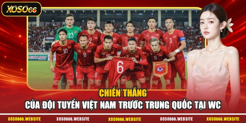 Chiến thắng của đội tuyển Việt Nam trước Trung Quốc tại WC
