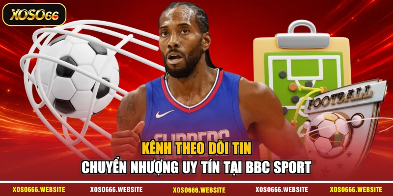 Kênh theo dõi tin chuyển nhượng uy tín tại BBC Sport