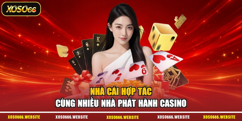 Nhà cái hợp tác cùng nhiều nhà phát hành casino